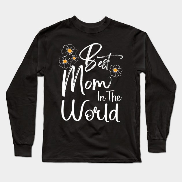 Best Mom In The World Mother's Day Gift for Mommy Long Sleeve T-Shirt by Happy Solstice
